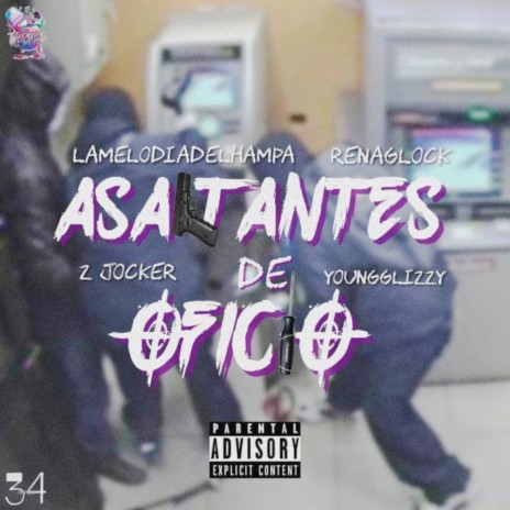 Asaltantes de Oficio ft. Renaglock, YoungGlizzy & Lablibliadelhampa | Boomplay Music