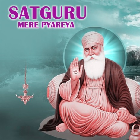 Satguru Mere Pyareya