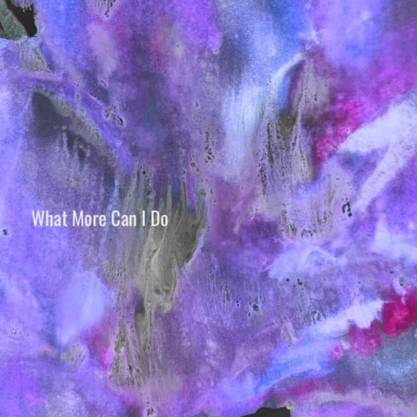 What More Can I Do | Boomplay Music