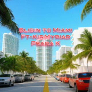 Slidin to miami