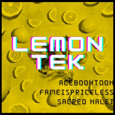Lemon Tek ft. Aceboontoon & Fameispriceless | Boomplay Music
