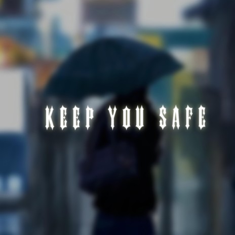 Keep You Safe | Boomplay Music