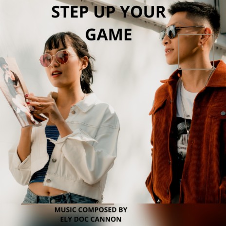 STEP UP YOUR GAME | Boomplay Music