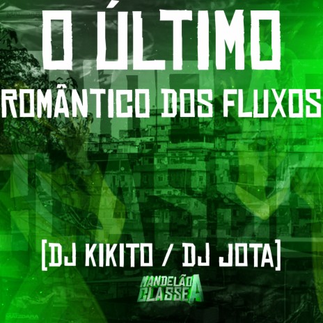 O Último Romântico dos Fluxos ft. DJ Jota | Boomplay Music