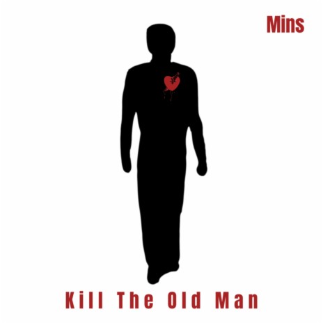 Kill The Old Man | Boomplay Music