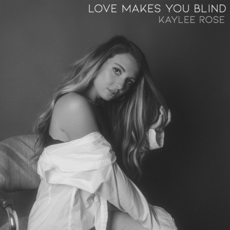 Love Makes You Blind | Boomplay Music