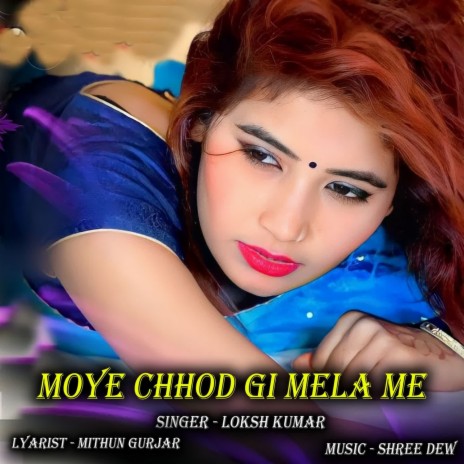 Moye Chhod Gi Mela Me | Boomplay Music