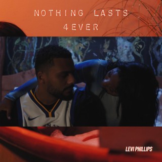 Nothing Lasts 4 Ever