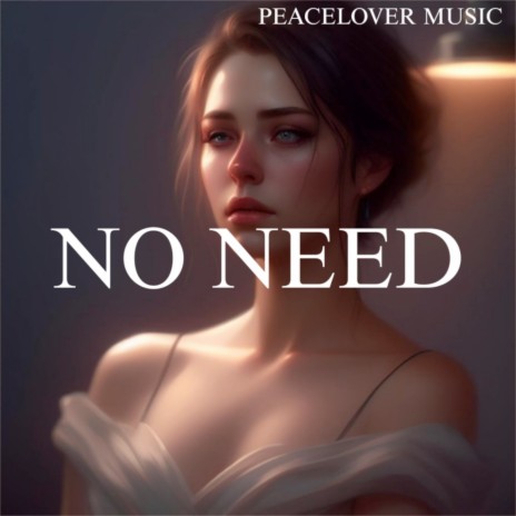 No Need | Boomplay Music