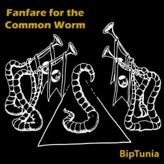 Fanfare for the Common Worm