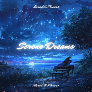 Serene Dreams: Relaxing Piano, Peace & Restfulness