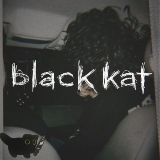 black kat lyrics | Boomplay Music