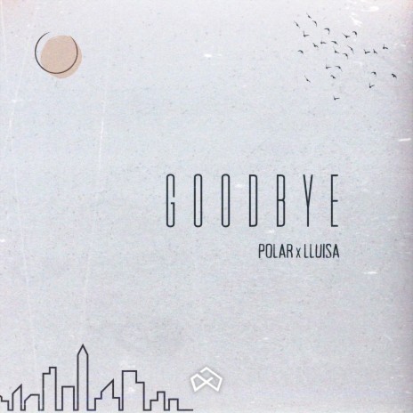 Goodbye ft. LLUISA | Boomplay Music