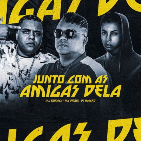 Junto Com as Amigas Dela ft. Mc Delux & Dj Magro | Boomplay Music