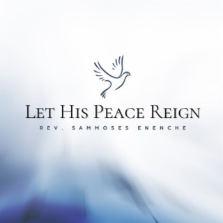 Let His peace reign