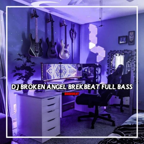 DJ BROKEN ANGEL BREKBEAT FULL BASS | Boomplay Music
