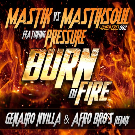 Burn Di Fire ft. Mastik | Boomplay Music