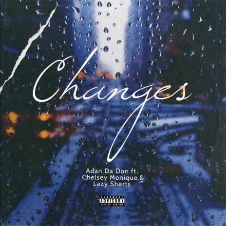 Changes ft. Lazy Sherts & Chelsey Monique