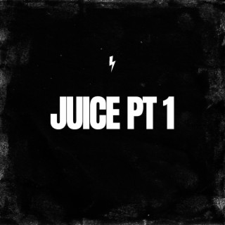 Juice Pt. 1
