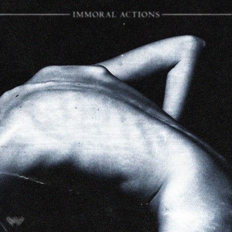 IMMORAL ACTIONS | Boomplay Music
