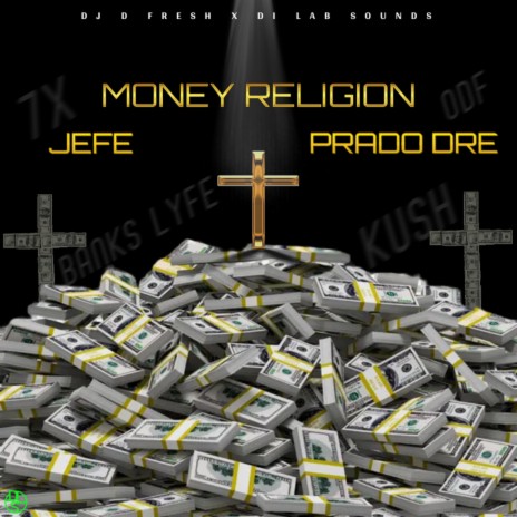 MONEY RELIGION ft. Prado Dre & Dj D Fresh | Boomplay Music