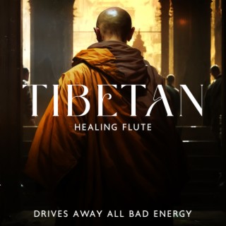Tibetan Healing Flute: Drives Away All Bad Energy, Om Chanting, Stop Thinking Too Much, Eliminate Stress, Increase Mental Strength, Anxiety and Calm the Mind