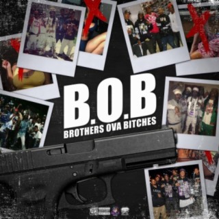 B.o.b (brothers ova bitches)