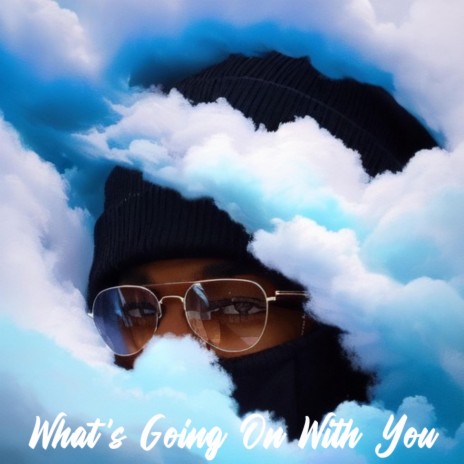 What's Going On With You | Boomplay Music