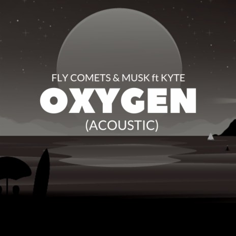 Oxygen (feat. Musk & Kyte) (Acoustic) | Boomplay Music