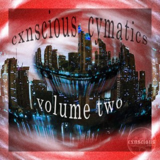 Cxnscious Cymatics Volume Two