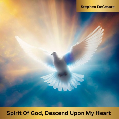 Spirit of God, Descend Upon My Heart | Boomplay Music