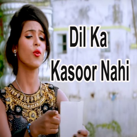 Dil Ka Kasoor Nahi | Boomplay Music