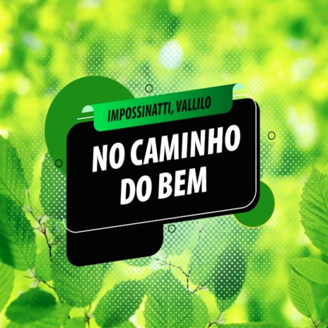 No Caminho Do Bem ft. Impossinatti | Boomplay Music