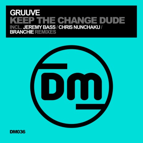 Keep The Change Dude (Chris Nunchaku Remix)