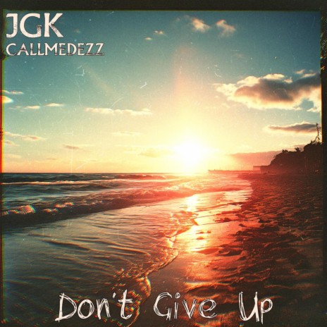 Don't Give Up ft. callmedezz | Boomplay Music