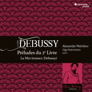 Debussy: Préludes du 2e Livre, La Mer (transc. Debussy)