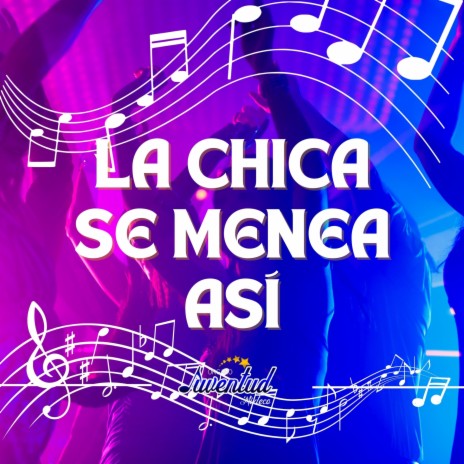 La Chica Se Menea Así | Boomplay Music