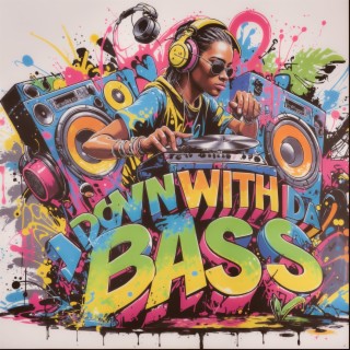 Down with Da Bass