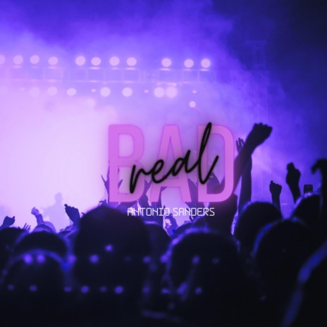 REAL BAD | Boomplay Music