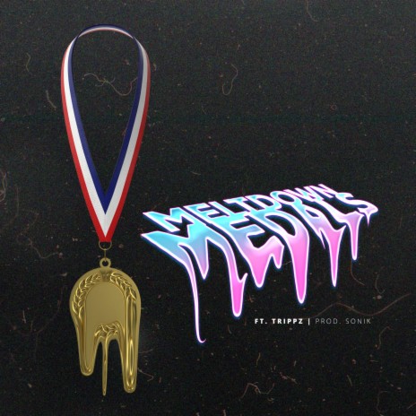 Meltdown Medals ft. Trippz | Boomplay Music