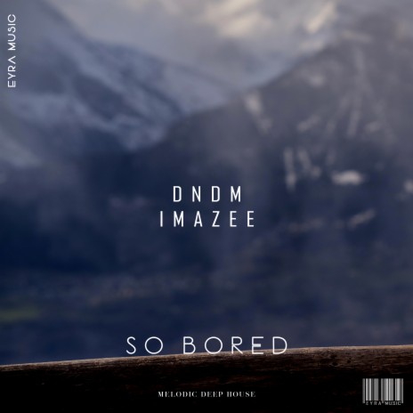 So Bored ft. Imazee | Boomplay Music