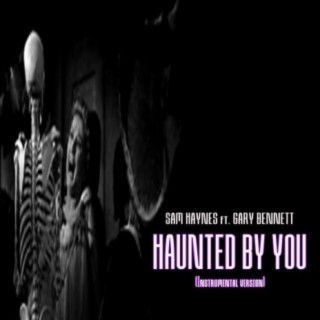 Haunted by you (feat. Gary Bennett)