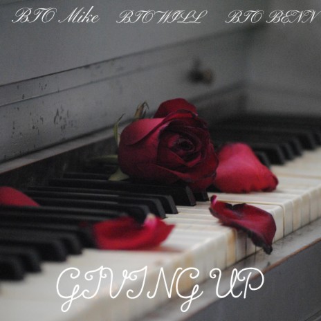 Giving Up ft. BTO WILL & BTO BENN | Boomplay Music