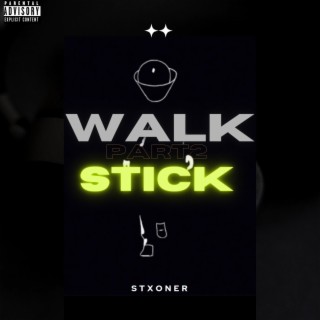Walk Stick, Pt. 2