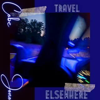 Travel Elsewhere lyrics | Boomplay Music