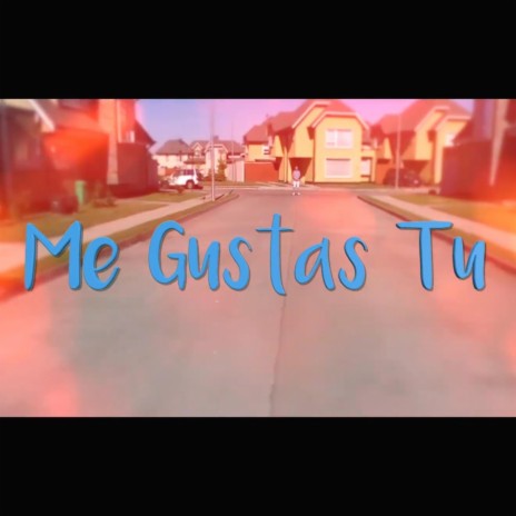 Me gustas Tú | Boomplay Music