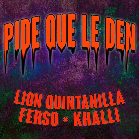 Pide Que Le Den ft. Lion Quintanilla & Khalli | Boomplay Music