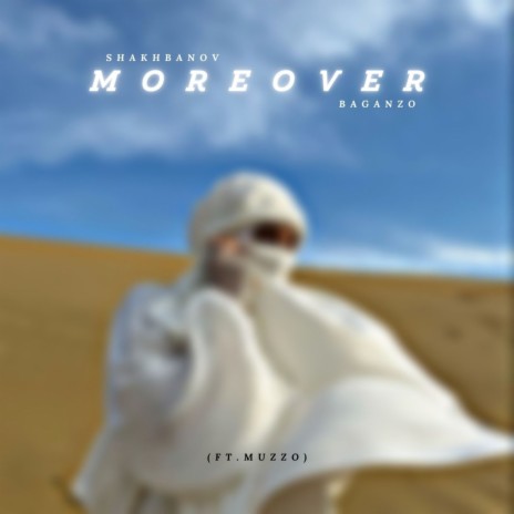 Moreover ft. BAGANZO & MUZZO | Boomplay Music