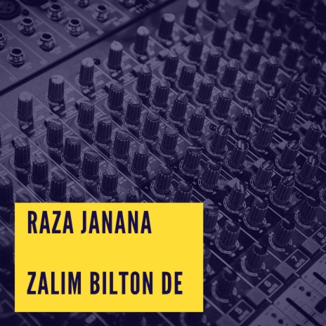 Raza Janana Zalim Bilton De