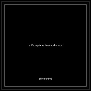 a life, a place, time and space